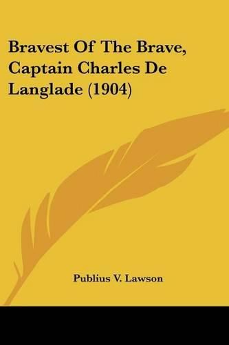 Bravest of the Brave, Captain Charles de Langlade (1904)