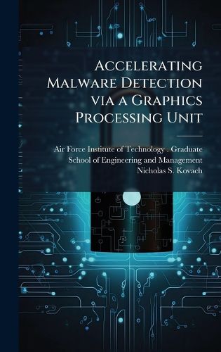Cover image for Accelerating Malware Detection via a Graphics Processing Unit