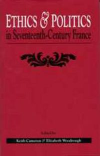 Cover image for Ethics and Politics in Seventeenth Century France