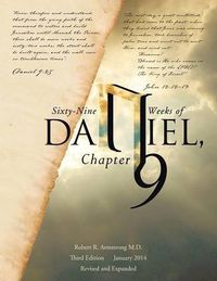 Cover image for Sixty-Nine Weeks of Daniel, Chapter 9: An Examination of the Proposed Dates