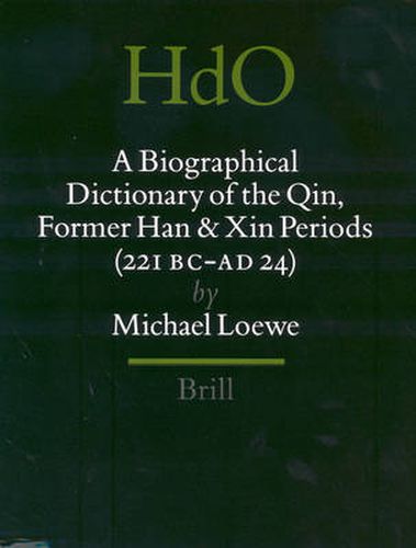 A Biographical Dictionary of the Qin, Former Han and Xin Periods (221 BC - AD 24)