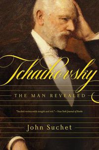 Cover image for Tchaikovsky: The Man Revealed