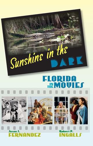 Cover image for Sunshine in the Dark: Florida in the Movies