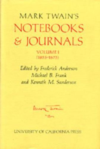 Mark Twain's Notebooks & Journals, Volume I: (1855-1873)