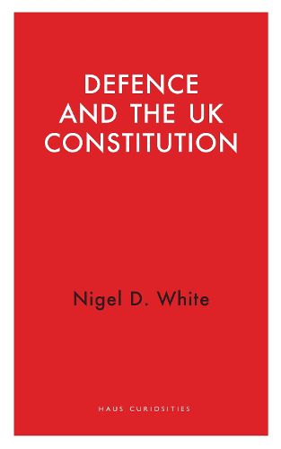Cover image for Defence and the UK Constitution