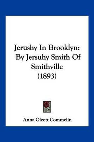 Cover image for Jerushy in Brooklyn: By Jersuhy Smith of Smithville (1893)