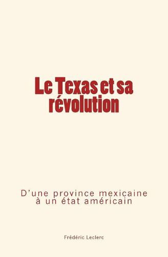 Cover image for Le Texas et sa revolution: D'une province mexicaine a un etat americain