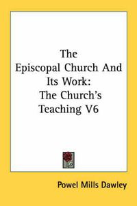 Cover image for The Episcopal Church and Its Work: The Church's Teaching V6