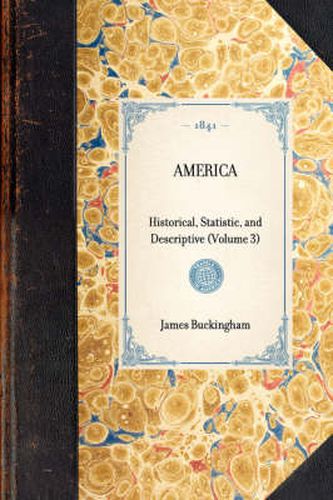 Cover image for America: Historical, Statistic, and Descriptive (Volume 3)