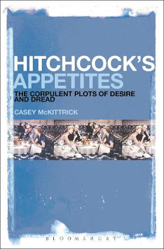 Cover image for Hitchcock's Appetites: The Corpulent Plots of Desire and Dread