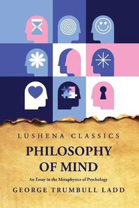 Cover image for Philosophy of Mind An Essay in the Metaphysics of Psychology