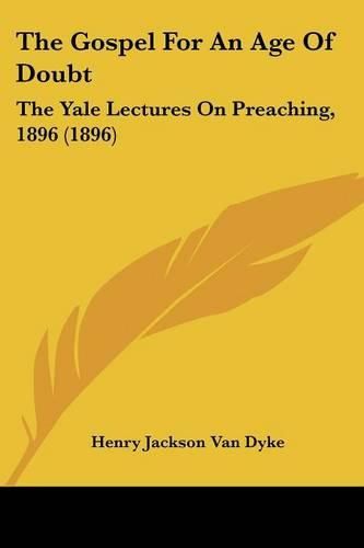 Cover image for The Gospel for an Age of Doubt: The Yale Lectures on Preaching, 1896 (1896)