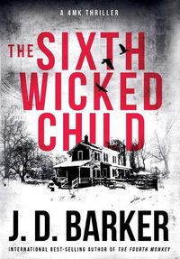 Cover image for The Sixth Wicked Child: A 4MK Thriller Book 3