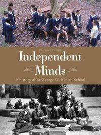 Cover image for Independent Minds: A History of St George Girls High School