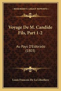 Cover image for Voyage de M. Candide Fils, Part 1-2: Au Pays D'Eldorado (1803)