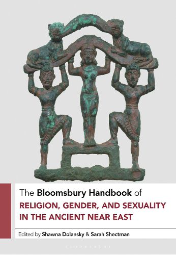 Cover image for The Bloomsbury Handbook of Religion, Gender, and Sexuality in the Ancient Near East