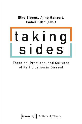 Cover image for Taking Sides - Theories, Practices, and Cultures of Participation in Dissent