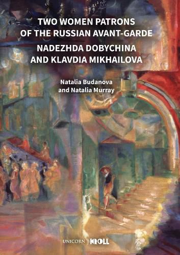 Cover image for Two Women Patrons of the Russian Avant-Garde: Nadezhda Dobychina and Klavdia Mikhailova