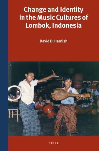 Cover image for Change and Identity in the Music Cultures of Lombok, Indonesia