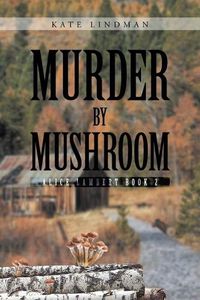 Cover image for Murder by Mushroom: Alice Lambert Book 2