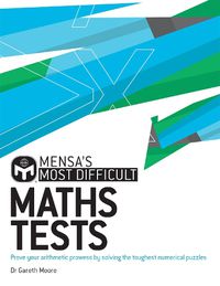 Cover image for Mensa's Most Difficult Maths Tests: Prove your arithmetic prowess by solving the toughest numerical puzzles