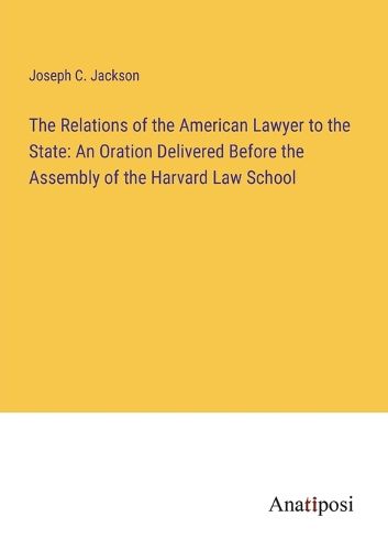 Cover image for The Relations of the American Lawyer to the State