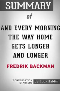Cover image for Summary of And Every Morning the Way Home Gets Longer and Longer by Fredrik Backman: Conversation Starters