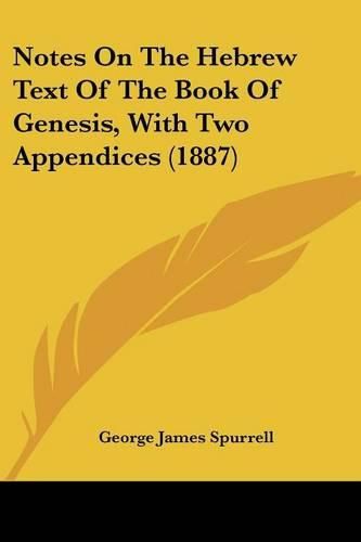 Cover image for Notes on the Hebrew Text of the Book of Genesis, with Two Appendices (1887)