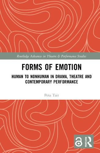 Forms of Emotion: Human to Nonhuman in Drama, Theatre and Contemporary Performance