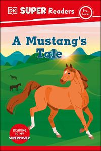 Cover image for DK Super Readers Pre-Level A Mustang's Tale