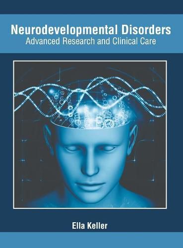Cover image for Neurodevelopmental Disorders: Advanced Research and Clinical Care