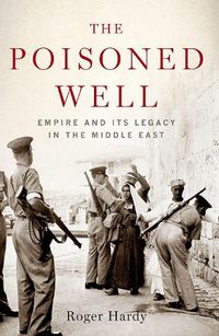 Cover image for The Poisoned Well: Empire and Its Legacy in the Middle East