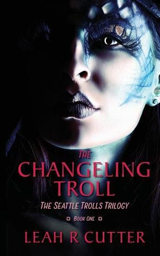 Cover image for The Changeling Troll: The Seattle Trolls Trilogy: Book One