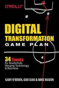 Cover image for Digital Transformation Game Plan: 34 Tenets for Masterfully Merging Technology and Business