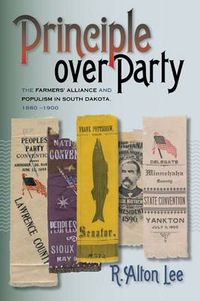 Cover image for Principle over Party: The Farmer's Alliance and Populism in South Dakota, 1880-1900