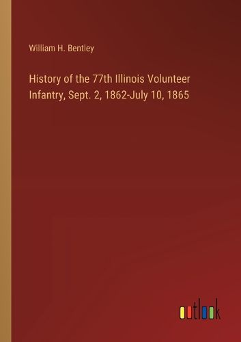 History of the 77th Illinois Volunteer Infantry, Sept. 2, 1862-July 10, 1865