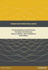 Cover image for Communicating in Small Groups: Principles and Practices: Pearson New International Edition