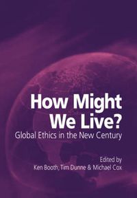 Cover image for How Might We Live? Global Ethics in the New Century
