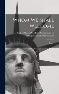 Cover image for Whom we Shall Welcome; Report