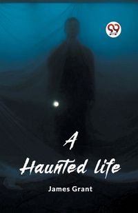 Cover image for A haunted life