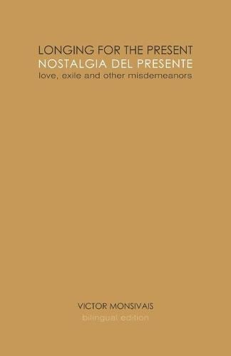 Cover image for Longing for the present / Nostalgia del presente: Love, exile and other misdemeanors