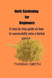 Cover image for Herb Gardening for Beginners
