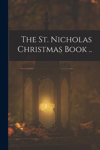 Cover image for The St. Nicholas Christmas Book ..