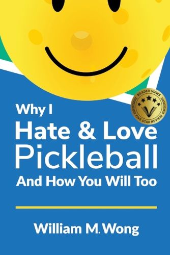 Cover image for Why I Hate & Love Pickleball And How You Will Too