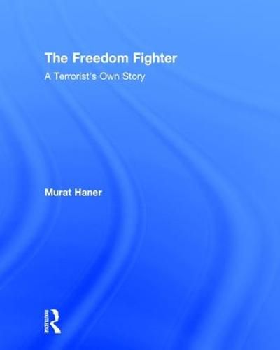 Cover image for The Freedom Fighter: A Terrorist's Own Story