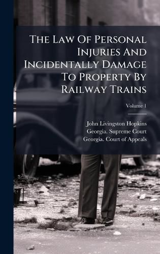 Cover image for The Law Of Personal Injuries And Incidentally Damage To Property By Railway Trains