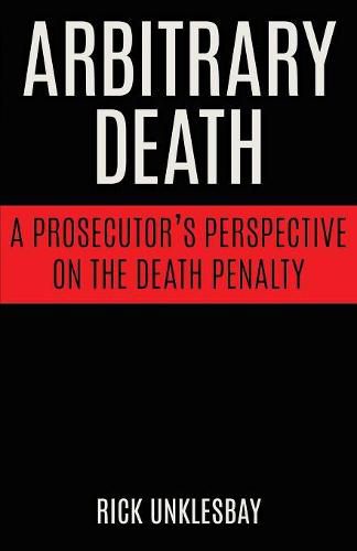 Cover image for Arbitrary Death: A Prosecutor's Perspective on the Death Penalty