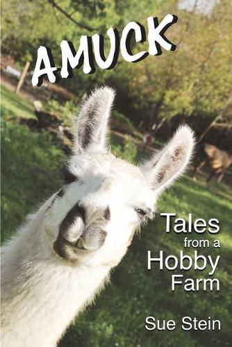 Amuck: Tales From a Hobby Farm