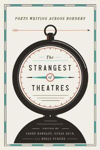 Cover image for The Strangest of Theatres: Poets Writing Across Borders