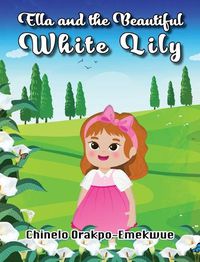 Cover image for Ella and the Beautiful White Lily